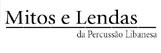 Mitos e Lendas da Percuss�o Libanesa
